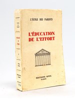 L'Ecole des Parents. L'Education de l'Effort [ Livre dédicacé par l'auteur ]