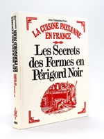 La Cuisine Paysanne en France. Les Secrets des Fermes en Périgord Noir.