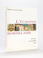 L'échoppe bordelaise. Bordeaux, la ville aux dix mille échoppes.