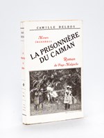 La Prisonnière du Caïman. Roman du Pays malgache. Moeurs inconnues.