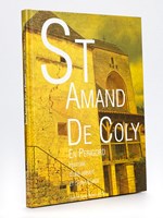 Saint-Amand de Coly en Périgord. Histoire d'une Abbaye et d'un Village [ Livre dédicacé par l'auteur ]
