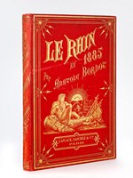 Le Rhin en 1885. Excursion pittoresque, anecdotique et littéraire à travers la Suisse et l'Allemagne.