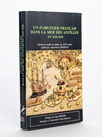 Un Flibustier français dans la Mer des Antilles (1618-1620) Manuscrit inédit du début du XVIIe siècle publié par Jean-Pierre Moreau