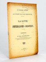 La lutte des Impérialismes coloniaux. La Grande guerre considérée au point de vue colonial. Conférence de M. Paul Bourdarie. [ Edition originale - Livre dédicacé par l'auteur]