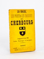 La Rade, les Ports & les Bassins de Cherbourg, inaugurés le 7 Août 1858 en présence de LL. MM. l'Empereur Napoléon III & l'Impératrice. Notice Historique & descriptive