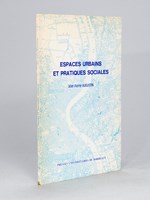 Espaces urbains et pratiques sociales [ Edition originale ]