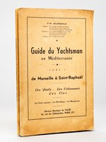 Guide du Yachtsman en Méditerranée (Tomes 1 et 2) [ Edition originale ] Tome I : De Marseille à Saint-Raphaël ; Tome II : De Saint-Raphaël à Menton. Les Ports - les Calanques - les Iles - Les ventes régnants -