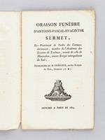 Oraison funèbre d'Antoine-Pascal-Hyacinthe Sermet, Ex-Provincial de l'ordre des Carmes-déchaussés, membre de l'Académie des Sciences de Toulouse, associé de celle de Montauban, ancien Evêque métropolitain du