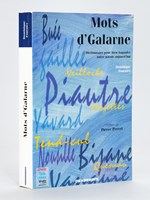 Mots d'Galarne. Dictionnaire pour bien bagouler notre patois aujourd'hui