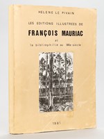 Les éditions illustrées de François Mauriac et la Bibliophilie au XXe siècle [ Livre dédicacé par l'auteur ]
