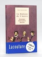 La Raison de l'Autre. Montaigne, Montesquieu, Mauriac [ Avec 2 lettres autographes signées ]