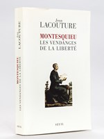 Montesquieu. Les Vendanges de la Liberté [ Livre dédicacé par l'auteur avec une lettre autographe signée ]