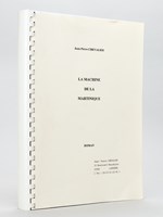 La Machine de la Martinique [ Tapuscrit dédicacé par l'auteur ]