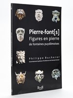 Pierre-font[s] Figures en pierre de fontaines puydômoises [ Avec : ] Pierre-font[s] Figures en pierre de fontaines puydômoises. Supplément à l'usage des passionnés [ Livres dédicacés par l'auteur ]