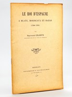 Le Roi d'Espagne à Blaye, Bordeaux et Bazas (1700-1701) [ Edition originale ]