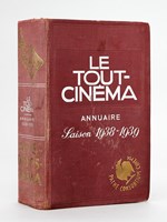 Le Tout-Cinéma. Annuaire général illustré du monde cinématographique. 17e Année : Saison 1938-1939