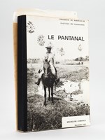 Le Pantanal. Contribution à la connaissance géographique des grands marais de la zone intertropicale : recherche documentaire [ Edition originale - Livre dédicacé par l'auteur ]