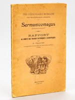 Sermanicomagus. Germanicomagus ? Une ville Gallo-Romaine près Saint-Cybardeaux (Charente). Rapport au Comité des travaux historiques & scientitifiques [ Edition originale - Livre signé par l'auteur ]