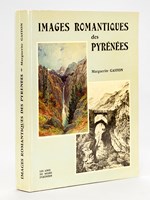 Images romantiques des Pyrénées. Les Pyrénées dans la peinture et dans l'estampe à l'époque romantique.