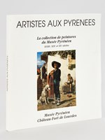 Artistes aux Pyrénées. La collection de peintures du Musée Pyrénéen XVIIIe, XIXe et XXe siècles. Musée Pyrénéen, Ville de Lourdes. 1er Juillet - 29 octobre 1993