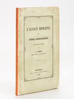 L'Alsace Romaine. Etudes archéologiques avec deux cartes [ Edition originale ]