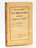 Nouvelles et véritables Etymologies médicales tirées du Gaulois [ Edition originale ]