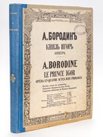 A. Borodine. Le Prince Igor. Opéra en quatre actes avec prologue. Paroles russes du compositeur. Traduction française de Jules Ruelle. Traduction allemande de Madame Alexandroff