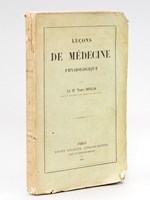 Leçons de Médecine Physiologique [ Edition originale ]