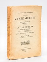 La Vie future d'après le Mazdéisme à la lumière des Croyances parallèles dans les autres religions. Etude d'Eschatologie comparée [ Edition originale ]