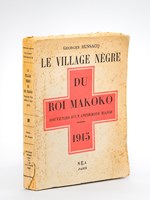 Le village nègre du Roi Makoko. Souvenirs d'un infirmier major 1915 [ Edition originale - Livre dédicacé par l'auteur ]