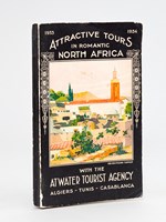 Attractive Tours in Romantic North Africa with the Atwater Tourist Agency Algiers - Tunis - Casablanca 1933 - 1934 Les plus beaux circuits Nord-Africains par l'Agence de Voyages Atwater & Cie, Alger - Tunis - Casablanca