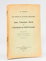 Les débuts de la Presse algérienne. Jean Toussaint Merle et 'l'Estafette de Sidi-Ferruch' [ Edition originale ]