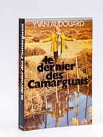 Le dernier des Camarguais [ Livre dédicacé par l'auteur ]