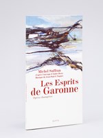 Les Esprits de Garonne. Op&eacute;ra champ&ecirc;tre [ Livre d&eacute;dicac&eacute; par l'auteur ]