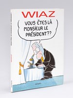 Vous êtes là Monsieur le Président ? [ Livre dédicacé par l'auteur ]