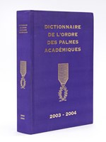 Dictionnaire de l'Ordre des Palmes Académiques 2003-2004