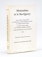 Montauban et le Bas-Quercy. Actes du XXVIIe Congrès d'Etudes de la Fédération des Sociétés Académiques et Savantes de Languedoc-Pyrénées-Gascogne et du XXIVe Congrès d'Etudes de la Féd&