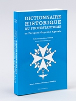 Dictionnaire historique du Protestantisme en Périgord, Guyenne, Agenais [ Livre dédicacé par l'auteur ]