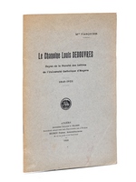 Le Chanoine Louis Dedouvres. Doyen de la Faculté des Lettres de l'Université Catholique d'Angers 1848-1923