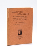 Soixante-dix Médaillons de grands Compositeurs, Pianistes, Symphonistes et Virtuoses Célèbres avec la mnémonisation de leur naissance et de leur mort [ Edition originale - Livre dédicacé par l'auteur ]