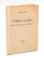 L'Affaire Chailleu. Procès criminel angevin du XVIIIe siècle [ Edition originale - On joint divers courriers de remerciements, un compte-rendu manuscrit par André Gardot, la liste manuscrite dressée par l'auteur des destinatair