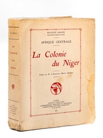 La Colonie du Niger. Afrique Centrale [ Livre dédicacé par l'auteur ]