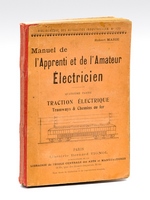 Manuel de l'Apprenti et de l'Amateur électricien. Quatrième Partie : La Traction électrique. Tramways et chemins de fer.