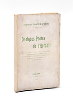 Quelques Poètes de l'Hérault [ Edition originale ] Maffre de Baugé - Jean Fredon - Paul Hubert - Arnaud de Masquard - Henry Rigal - Ernest Gaubert - Louis Bru - Eloy Vincent - Charles Brun - Marc Varenne - Pierre Hortala