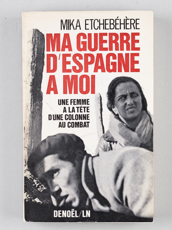 photo n°10 : Ma Guerre d'Espagne à moi. Une femme à la tête d'une colonne de combat [ Livre dédicacé par l'auteur ]