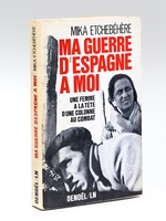 Ma Guerre d'Espagne à moi. Une femme à la tête d'une colonne de combat [ Livre dédicacé par l'auteur ]