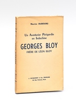 Un Aventurier Périgordin en Indochine. Georges Bloy frère de Léon Bloy [ Edition originale - Livre dédicacé par l'auteur ]
