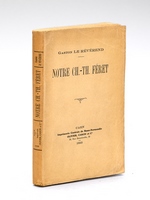 Notre Ch. Th. Féret [ Edition originale ]