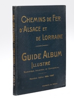 Guide-Album illustré Touristique, Industriel et Commercial des Chemins de Fer d'Alsace et de Lorraine [ Edition originale ] Première édition 1924-1927