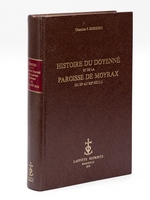 Histoire du Doyenné et de la Paroisse de Moyrax du XIe au XXe siècle.